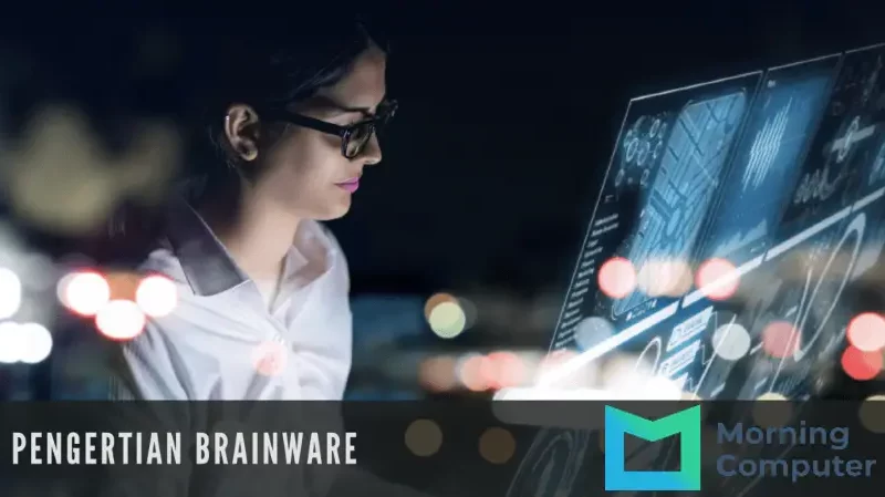 Pengertian dari Brainware, Fungsi dan Jenis-jenisnya