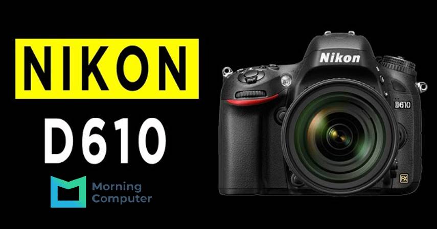 Kamera DSLR Nikon D610 Kamera Full Frame Bagi Pemula